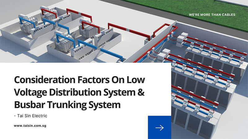 Consideration Factors On Low Voltage Distribution System & Busbar Trunking System