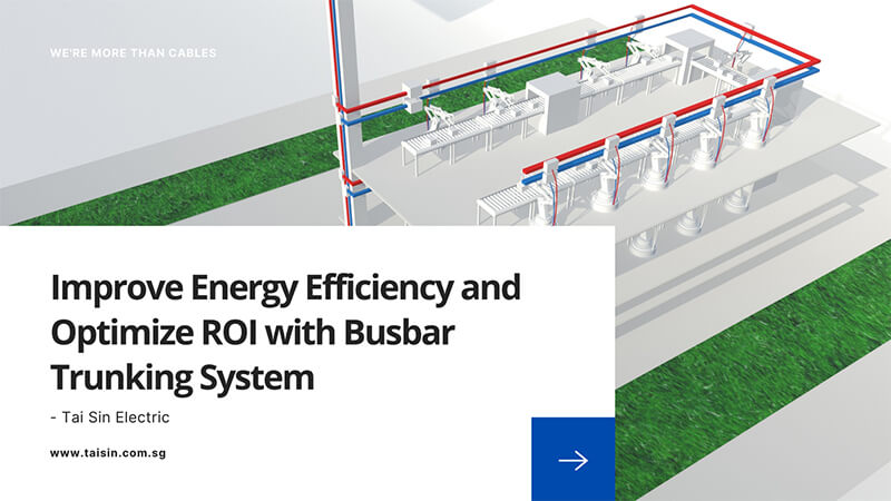 Improve Energy Efficiency and Optimize ROI with Busbar Trunking System